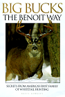 Big Bucks the Benoit Way: Secrets from America's First FAmily of Whitetail Hunting by Bryce M. Towsley