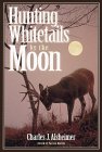 Hunting Whitetails by the Moon by Charles J. Alsheimer