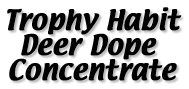 Trophy Habit Deer Dope Concentrate